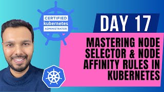 Day 17: Mastering Node Selector & Node Affinity Rules in Kubernetes | CKA Course 2025