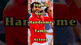 🔥 Top 10 Handsome Tamil Actors | Stunning Kollywood Stars ✨ #top  #bollywood#kollywood #southcinema