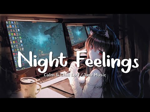 Night Feelings 🌸 In Your Own World ~ Lofi Hip Hop Mix [Study & Coding Beats]