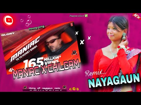 MANIAC X CHILGAM Honey sing 2025 new dj song 2 in 1 mixing off nayagaun 🔥💓🫶✅