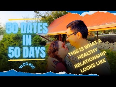 There is nothing better than having a healthy relationship! | 50 Dates in 50 Days VLOG #10