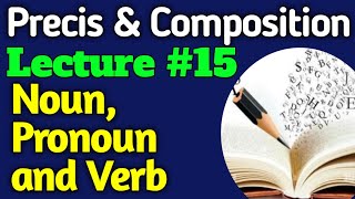 Precis and Comp. | Lecture #15 - Noun, Pronoun and Verb for CSS UPSC PMS