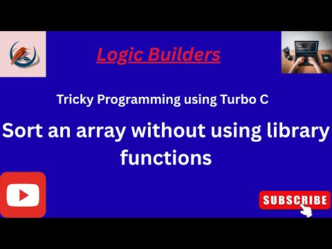 Sort an Array in C without Library Functions | Turbo C Coding for Beginners