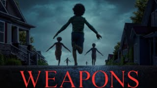 Weapons Movie Review (Spoilers Alert!)