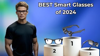 Best Smart Glasses 2024 [must-watch before you buy!]