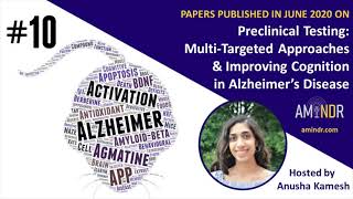 10 - Preclinical Testing - Multi-targeted approaches and Improving Cognition: Alzheimer's Disease