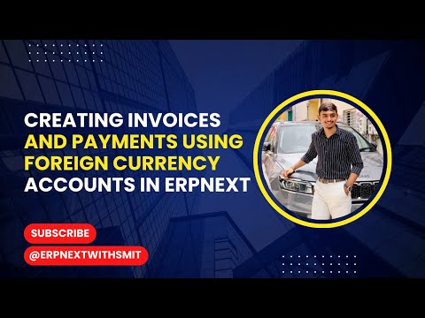 Creating Invoices and Payments Using Foreign Currency Accounts in ERPNext