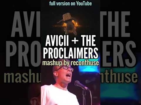 Scottish Folk meets Swedish EDM: The Proclaimers + Avicii - #mashup by reconthuse