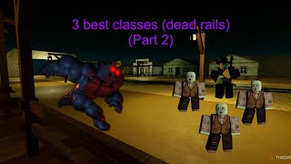 Top 3 most op dead rails classes 💀🔥(part 2) #deadrails #roblox #edit #shorts