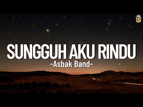Sungguh Aku Rindu - Asbak Band || Lirik