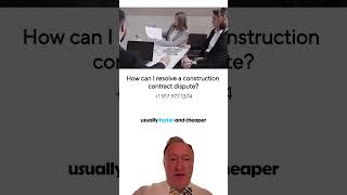 How can I resolve a construction contract dispute?