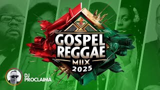 Gospel Reggae Mix 2025 by DJ Proclaima | Uplifting Christian Reggae Music