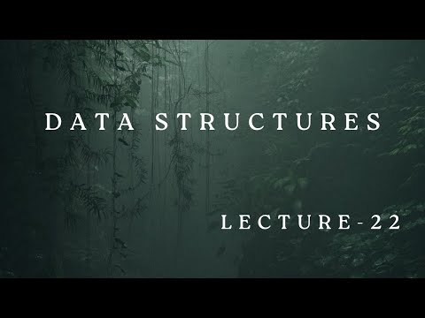 DATA STRUCTURES || LEC 22