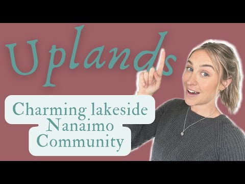 Discover UPLANDS: Your Next Nanaimo Neighbourhood!