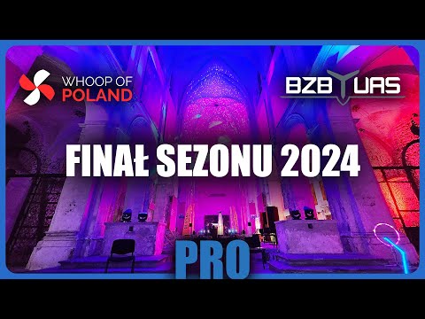 Wyścigi Dronów - FINAŁ SEZONU 2024 - Whoop of Poland PRO
