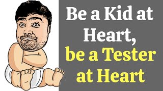 Testing With Fun | Be a Kid at Heart, be a Tester at Heart | Software Testing