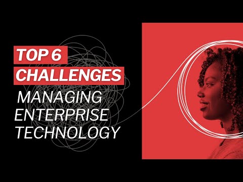 Top 6 Challenges Managing Enterprise Technology