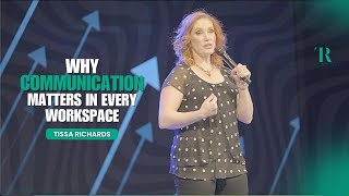 Why Communication Matters in Every Workplace - Tissa Richards