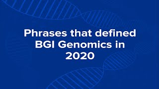 Top phrases that defined BGI Genomics in 2020 (part three)