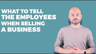 What To Tell The Employees When Selling A Business