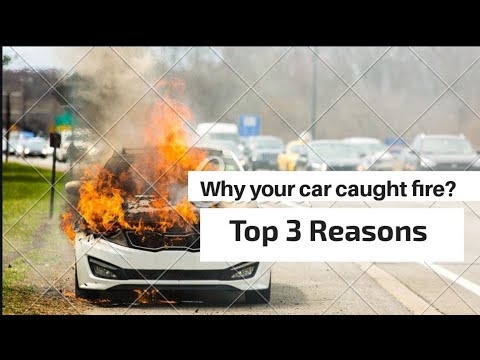 कार में आग लगने के कारण । Car Fire problem