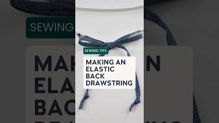 Making an Elastic Back Drawstring #chalkandnotchpatterns #sewingtips #learntosew