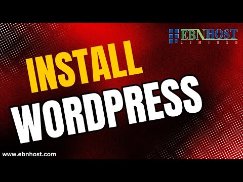 How to Install WordPress ||  কিভাবে ওয়ার্ডপ্রেস ইন্সটল করবেন || EBNHOST