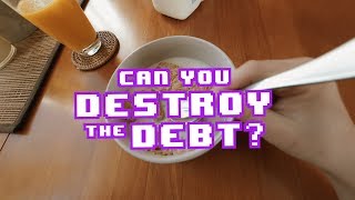 Can you Destroy the Debt?  (Interactive Video)