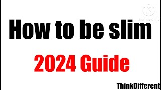 How To Be Slim: Your 2024 Guide