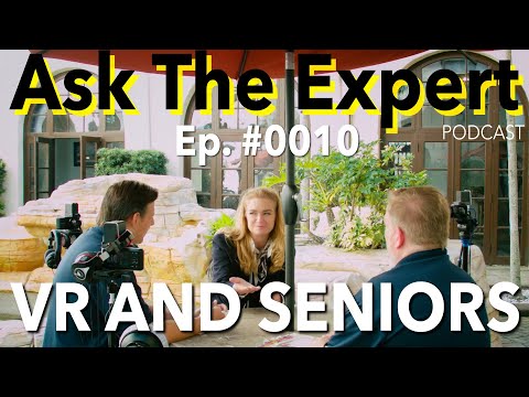 Ask The Expert Podcast  Ep #0010 | VR and Seniors