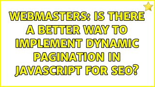 Webmasters: Is there a better way to implement dynamic pagination in javascript for SEO?