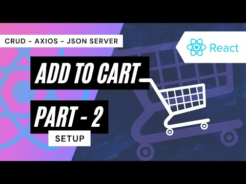 SETUP AXIOS, JSON SERVER, CONCURRENTLY IN REACT JS |ADD TO CART FUNCTIONALITY - PART 2