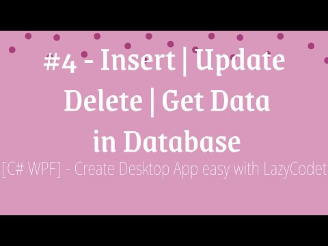 [C#] - Create Desktop App - #4 - Insert | Update | Delete | Get Data in Database