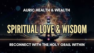 🤍 Spiritual Love & Wisdom Frequency 🕊 Reconnect With the Holy Grail Within✨