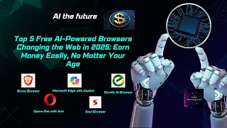 Top 5 Free AI Powered Browsers Changing the Web in 2025  Earn Money Easily, No Matter Your Age