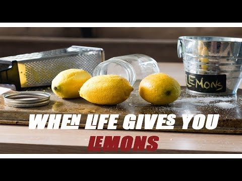 When Life Gives You Lemons