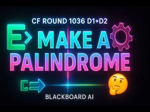 Codeforces Round 1036, Div. 1 + Div. 2- Make a Palindrome: Greedy Algorithm