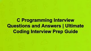 C Programming Interview Questions and Answers | Ultimate Coding Interview Prep Guide