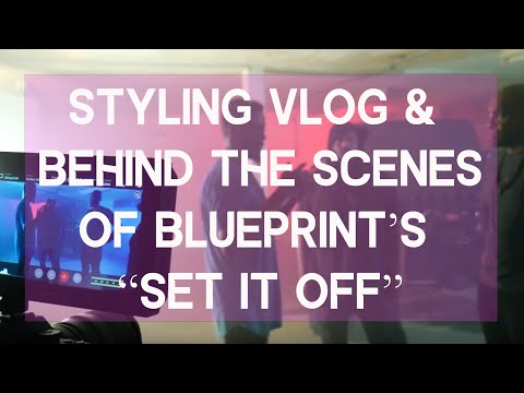 Styling a Music Video & BTS of Blueprint's "Set It Off" (Part 1)