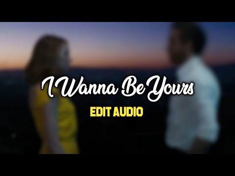 Arctic Monkeys - I Wanna Be Yours (Edit Audio) | La La Land Version