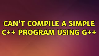 Ubuntu: Can't compile a simple C++ program using g++