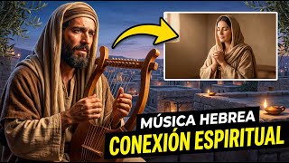 🌿 Música Hebrea para la Paz Interior ✨ | Meditación, Relajación y Conexión Espiritual