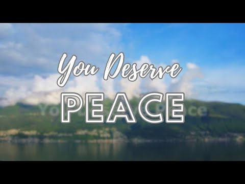 Peaceful Prayer And Meditation: Calming Sounds For Stress Relief & Focus | You Deserve Peace