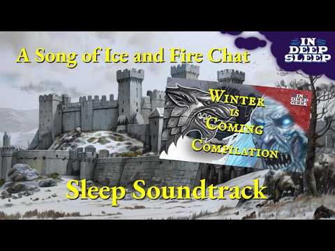 A Song of Ice and Fire Sleep Video | Winter Is Coming Compilation | 1.5h talking w/ winter ASMR 8h
