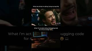 What she thinks I'm doing: Living my best life.What I’m actually doing: Debugging code for 4 hours