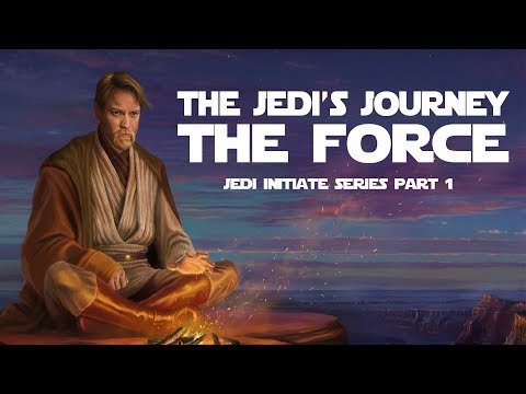 A Jedi's Journey: The Force (Part 1)