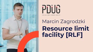 Marcin Zagrodzki - Resource limit facility [RLF]. PDUG 2025