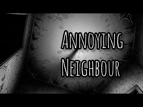 Annoying Neighbor l The Chilling Truth Behind the Noise