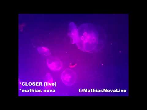 mathias nova - closer [live]