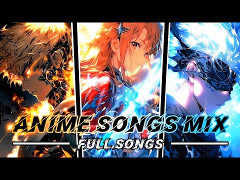 ANIME SONGS MIX | FULL SONGS! 🎸🕐❤️🔥